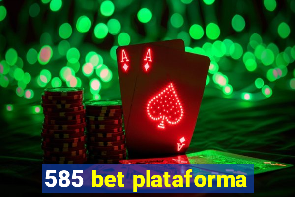 585 bet plataforma